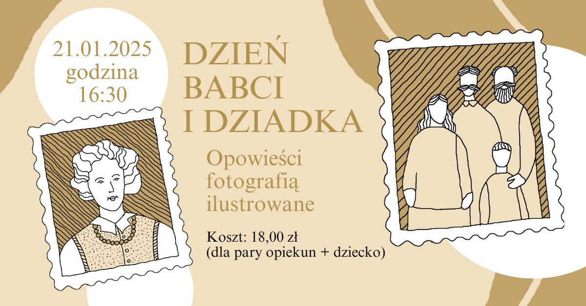 Grafika utrzymana w kolorze beżowym. Tekst mówi o dacie i nazwie wydarzenia. Widać dwa stare zdjęcia. Na zdjęciu po lewej jest starsza pani, na zdjęciu po prawej - rodzice, dziecko i dziadek.