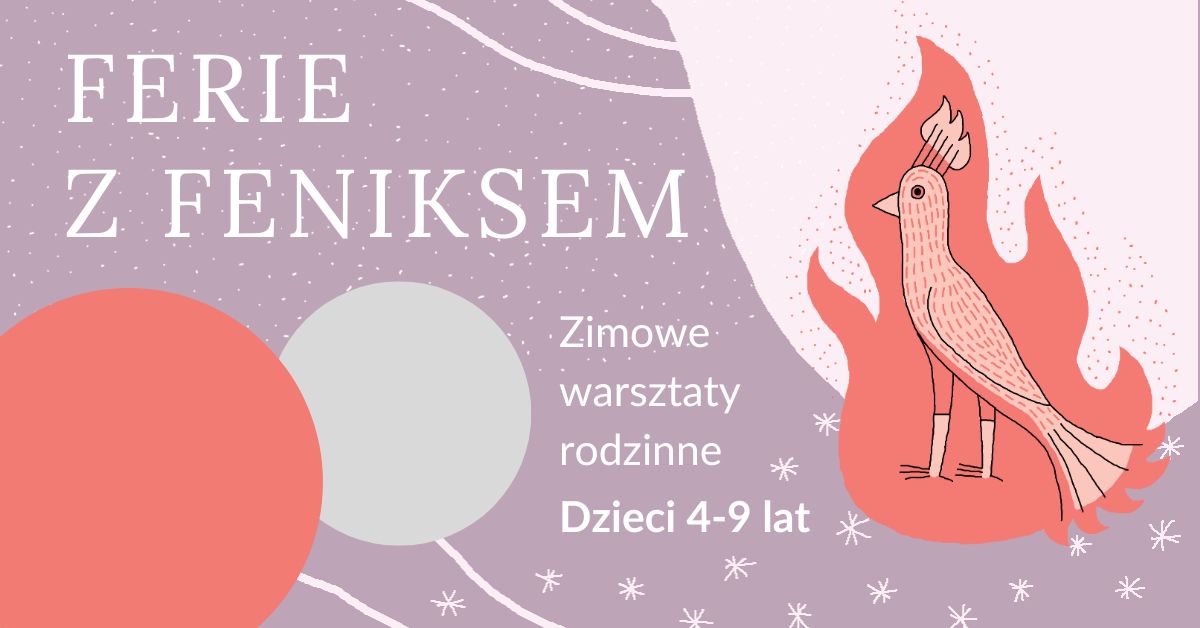  Obraz przedstawia grafikę promującą warsztaty dla dzieci zatytułowane „Ferie z Feniksem”. Na fioletowym tle widnieje stylizowana ilustracja feniksa w pomarańczowych i różowych odcieniach, otoczonego płomieniami. W górnej części znajduje się napis: „FERIE Z FENIKSEM”. Po prawej stronie widnieje informacja: „Zimowe warsztaty rodzinne, Dzieci 4–9 lat”. W tle pojawiają się delikatne gwiazdki i okręgi w pastelowych kolorach. Styl graficzny jest lekki i dostosowany do młodszych odbiorców.