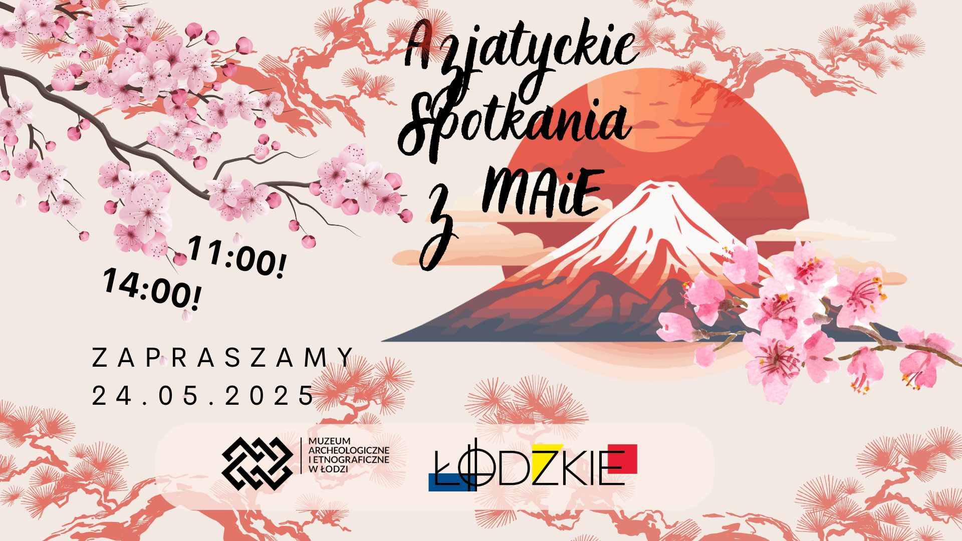 Plakat promujący wydarzenie "Azjatyckie Spotkania z MAiE". Na tle wschodzącego słońca i ośnieżonej góry (przypominającej Fuji) widoczne są kwitnące gałęzie wiśni oraz stylizowane czerwone drzewa. Tekst informuje: "Azjatyckie Spotkania z MAiE", godziny wydarzenia "11:00!" i "14:00!", data "24.05.2025", oraz logo Muzeum Archeologicznego i Etnograficznego w Łodzi i województwa łódzkiego. Całość utrzymana jest w jasnych, pastelowych kolorach