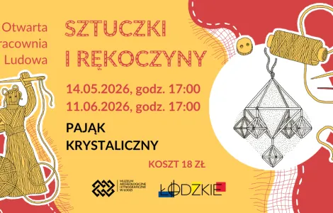 Plakat promujący warsztaty rękodzielnicze w stylu ludowym. Na żółto-czerwonym tle widnieje tekst: „Otwarta pracownia ludowa – Sztuczki i rękoczyny”. Podano dwa terminy spotkań: „14.05.2026, godz. 17:00” oraz „11.06.2026, godz. 17:00”. Tematem zajęć jest „Pająk krystaliczny”, a koszt udziału wynosi 18 zł. Ilustracje przedstawiają elementy związane z rękodziełem: po lewej stylizowaną postać z nici i kłębkiem włóczki, po prawej szpulkę nici, igłę oraz wiszącą dekorację w formie geometrycznego „pająka” ze słomy